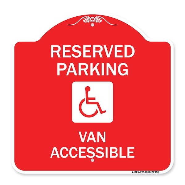 Reserved Parking Van Accessible, Red & White Aluminum Architectural Sign, 18" x 18", RW-1818-22988